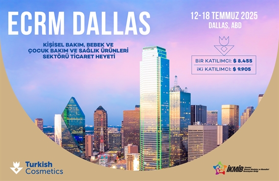 ECRM Dallas Kişisel Bakım, Bebek ve Çocuk Bakım ve Sağlık Ürünleri Sektörü  Ticaret Heyeti  12-18 TEMMUZ 2025