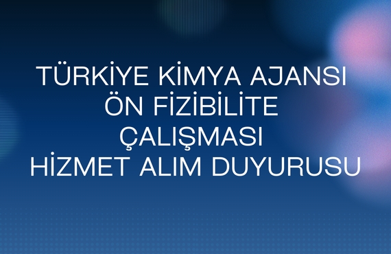 Türkiye Kimya Ajansı Ön Fizibilite Çalışması Hizmet Alım Duyurusu